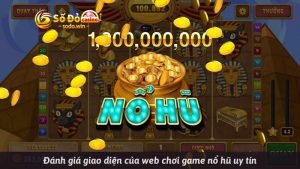 Đánh giá giao diện của web chơi game nổ hũ uy tín